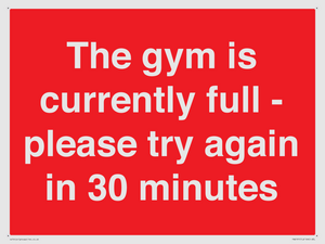 The gym is currently full - please try again in 30 minutes